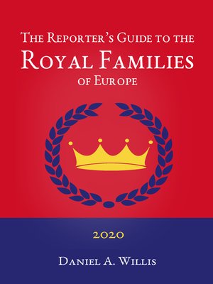 cover image of 2020 Reporter's Guide to the Royal Families of Europe